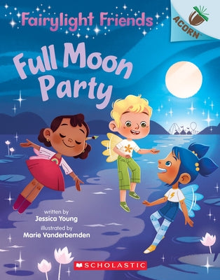 Full Moon Party: An Acorn Book (Fairylight Friends #3), 3 by Young, Jessica