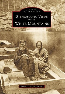 Stereoscopic View of the White Mountains by Heald Ph. D., Bruce D.