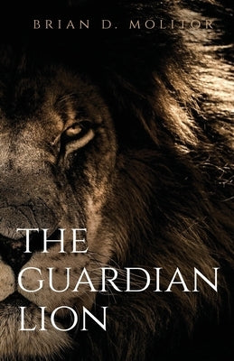 The Guardian Lion by Molitor, Brian D.