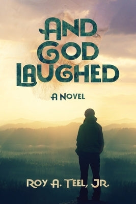 And God Laughed by Teel Jr, Roy a.