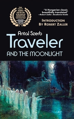 Traveler and the Moonlight by Antal Szerb, Peter Hargitai