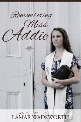 Remembering Miss Addie by Wadsworth, Lamar
