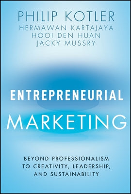 Entrepreneurial Marketing by Kotler, Philip