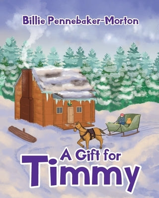 A Gift for Timmy by Pennebaker-Morton, Billie