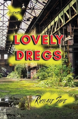 Lovely Dregs by Sipe, Richard