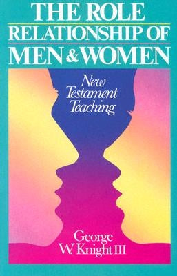 Role Relationship of Men & Women by Knight, George W., III