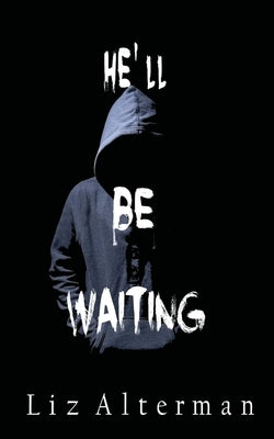He'll Be Waiting by Alterman, Liz