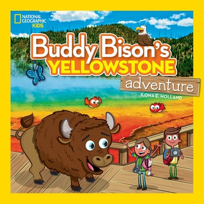 Buddy Bison's Yellowstone Adventure by Holland, Ilona E.