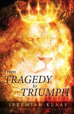 From Tragedy to Triumph by Klaas, Jeremiah