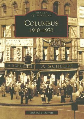 Columbus:: 1910-1970 by Barrett, Richard E.