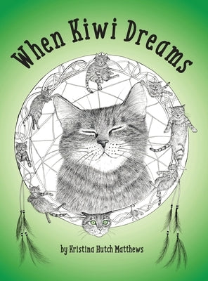 When Kiwi Dreams: A Bedtime Adventure Story for You and Your Cat by Hutch Matthews, Kristina