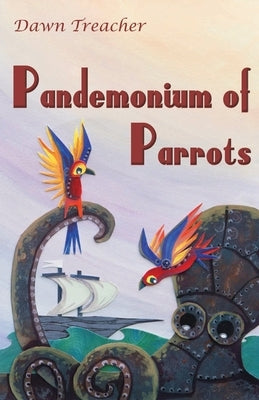 Pandemonium of Parrots by Treacher, Dawn
