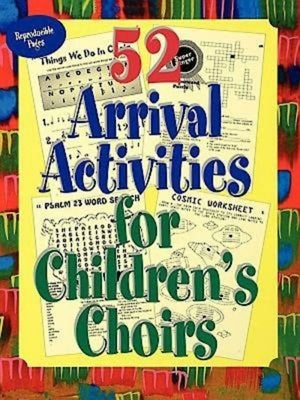 52 Arrival Activities for Childrens Choir by Wyrick, Ginger