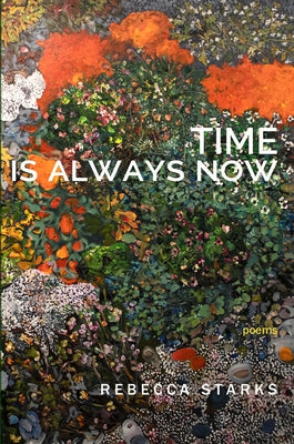Time Is Always Now by Starks, Rebecca