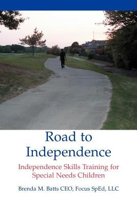 Road to Independence: Independence Skills Training for Special Needs Children by Batts, Brenda M.