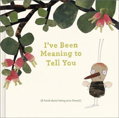 I've Been Meaning to Tell You: A Book about Being Your Friend. by Clark, M. H.