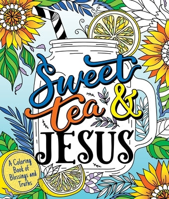 Sweet Tea and Jesus: A Coloring Book of Blessings and Truths by Gooding, Hannah