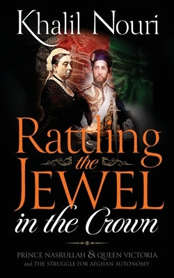 Rattling the Jewel in the Crown by Nouri, Khalil