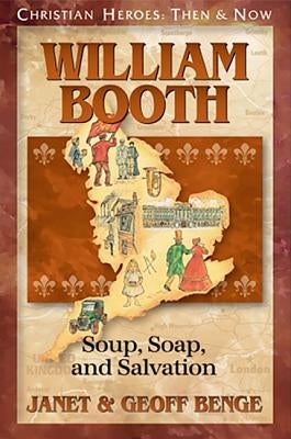 William Booth: Soup, Soap, and Salvation by Benge, Janet