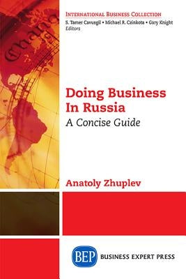 Doing Business in Russia, Volume I: A Concise Guide by Zhuplev, Anatoly