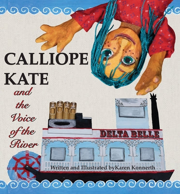 Calliope Kate and the Voice of the River by Konnerth, Karen