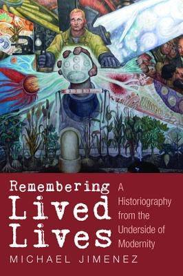 Remembering Lived Lives by Jimenez, Michael