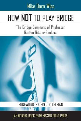 How Not to Play Bridge by Wiss, Mike Dorn