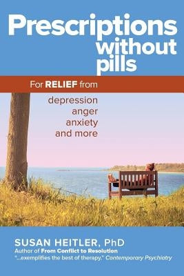Prescriptions Without Pills: For Relief from Depression, Anger, Anxiety, and More by Heitler, Susan