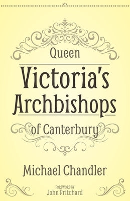 Queen Victoria's Archbishops of Canterbury by Chandler, Michael