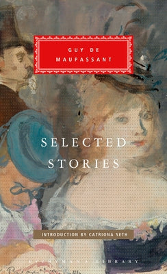 Selected Stories: Introduction by Catriona Seth by Maupassant, Guy De