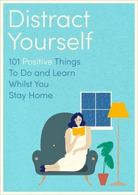 Distract Your Family: 101 Positive and Mindful Things to Do or Learn by D Y O Urself