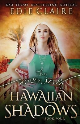 The Warning (Hawaiian Shadows, Book Four) by Claire, Edie