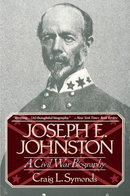 Joseph E, Johnston: A Civil War Biography by Symonds, Craig L.