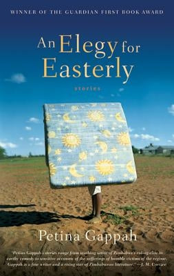 An Elegy for Easterly: Stories by Gappah, Petina