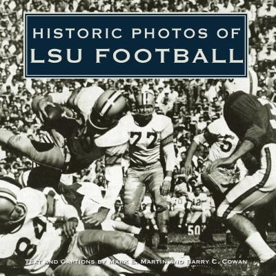 Historic Photos of Lsu Football by Martin, Mark E.