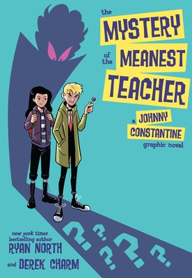 The Mystery of the Meanest Teacher: A Johnny Constantine Graphic Novel by North, Ryan