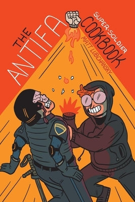 The Antifa Super-Soldier Cookbook by Lubchansky, Matt