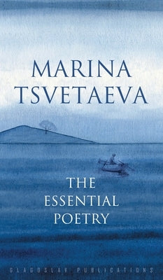 Marina Tsvetaeva: The Essential Poetry by Tsvetaeva, Marina
