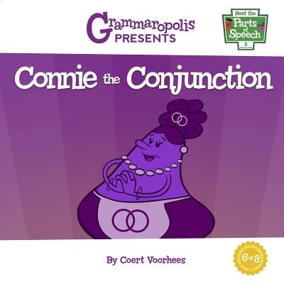 Connie the Conjunction: Grammaropolis by Voorhees, Coert
