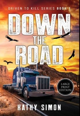 Down the Road: Driven to Kill Series Book 1 (Large Print Edition) by Simon, Kathy