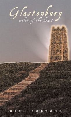 Glastonbury: Avalon of the Heart by Fortune, Dion
