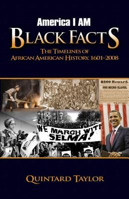 America I Am Black Facts: The Timelines of African American History, 1601-2008 by Taylor, Quintard