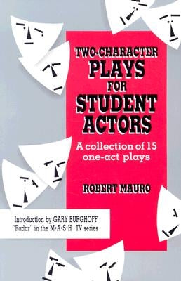 Two-Character Plays for Student Actors: A Collection of 15 One-Act Plays by Burghoff, Gary