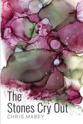 The Stones Cry Out by Mabey, Chris