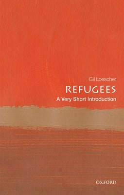 Refugees: A Very Short Introduction by Loescher, Gil