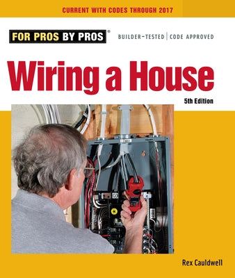 Wiring a House: 5th Edition by Cauldwell, Rex