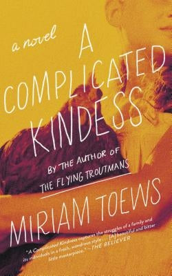 A Complicated Kindness by Toews, Miriam