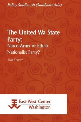 The United Wa State Party: Narco-Army or Ethnic Nationalist Party? by Kramer, Tom