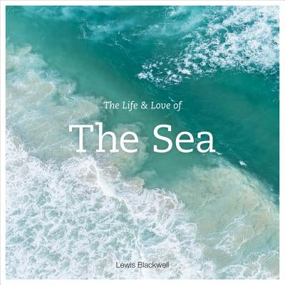 The Life and Love of the Sea by Blackwell, Lewis