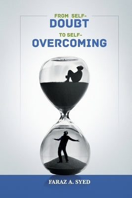 From Self-Doubt To Self-Overcoming by Syed, Faraz Syed